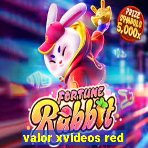 valor xvideos red